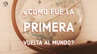 La primera vuelta al mundo en perspectiva [upl. by Oiligriv]