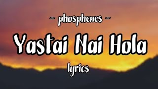 PHOSPHENES band YASTAI NAI HOLA  LYRICS [upl. by Eyatnod832]