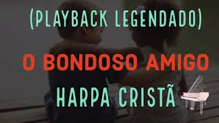 O Bondoso Amigo Playback Harpa cristã tom Feminino [upl. by Mildred]