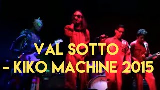 Val Sotto  Kiko Machine 2015 [upl. by Akcira506]