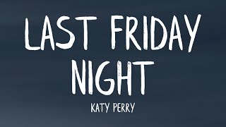 Katy Perry  Last Friday Night TGIF Lyrics [upl. by Eyllib]