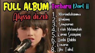 Alyssa Dezek Full Album Terbaru 2021 Lagu Viral terbaru alyssa Dezek [upl. by Abram670]