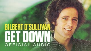 Gilbert OSullivan  Get Down Official Audio [upl. by Pappas713]