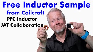 Free Inductor Samples from Coilcraft for Power Factor Correction with JAT Collaboration ep7 [upl. by Amolap13]