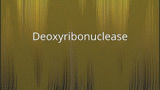 Deoxyribonuclease [upl. by Austin]