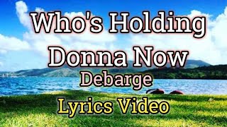 Whos Holding Donna Now Lyrics Video  Debarge [upl. by Kimberlee]