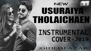 Usuraiya Tholaichaen Instrumental cover  Feel of love  Gidi  DJ Azar Stephen zechariah [upl. by Aivatnwahs]