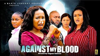 AGAINST MY BLOODNEW HIT MOVIE MARY IGWEMERCY KENNETHJENNIFER 2024 LATEST NOLLYWOOD MOVIE [upl. by Elkraps]