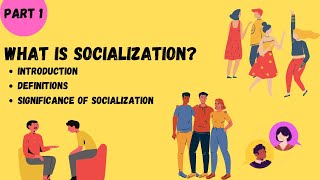 Socialization  Introduction  Definitions  Significance of Socialization Part 1 [upl. by Nollek]