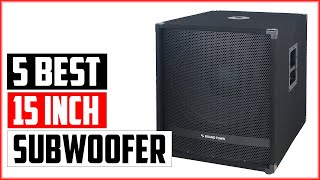 Top 5 Best 15 Inch Subwoofer Reviews 2023 [upl. by Onitnelav]