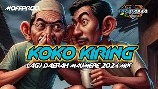 🎦KOKO KIRING  LAGU DAERAH MAUMERE TERPOPULER 2024 MIX🌴🌴 [upl. by Torrell]