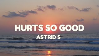 Astrid S  Hurts So Good Lyrics [upl. by Nibor]