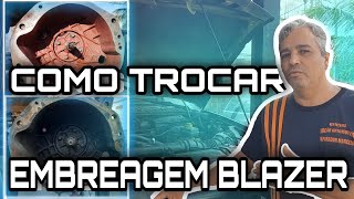 COMO trocar EMBREAGEM  BLAZERS10  NAÇÃO AUTOMOTIVA [upl. by Enelyam]