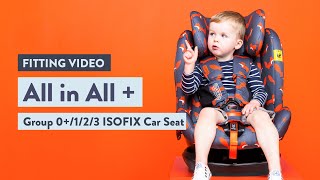 Cosatto All in All  Car Seat Fitting Video [upl. by Akers396]