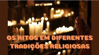 OS RITOS EM DIFERENTES TRADIÇÕES RELIGIOSAS [upl. by Monagan376]