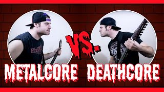 Metalcore VS Deathcore [upl. by Nitsrek]