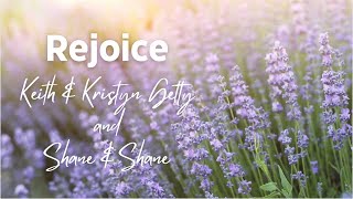 Rejoice Lyrics  Keith amp Kristyn Getty and Shane amp Shane Live [upl. by Edith]