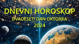 DNEVNI HOROSKOP DVADESETI DAN OKTOBRA 2024 [upl. by Salomo]