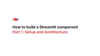 How to build a Streamlit component  Part 1 Setup and Architecture [upl. by Alie987]