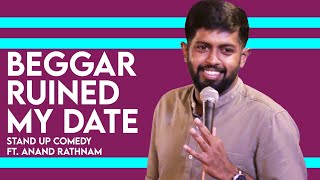 BEGGAR Ruined My Date  Stand up Comedy by Anand Rathnam [upl. by Pennington]