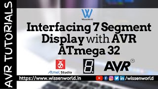 Interfacing 7 Segment Display w AVR ATmega32  Atmel Studio  Proteus  AVR Tutorials  WissenWorld [upl. by Hallerson]