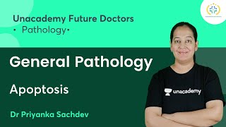 General Pathology  Apoptosis  Pathology  Unacademy Future Doctors  Dr Priyanka Sachdev [upl. by Anahsek]