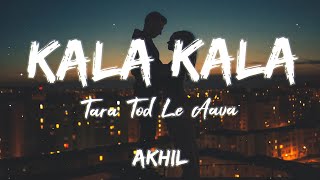 Kala Kala Tara Tod Le Aava Lyrics  Akhil [upl. by Eiwoh231]