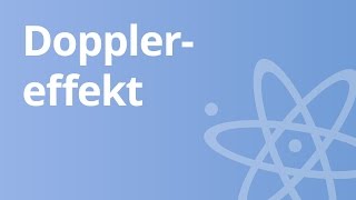 Physik  Der Dopplereffekt  Physik  Schwingungen und Wellen [upl. by Bartholemy]