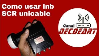 Como usar Lnb SCR unicable [upl. by Oremar]