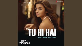 Tu Hi Hai Ali Zafar Version From quotDear Zindagiquot [upl. by Glenden]