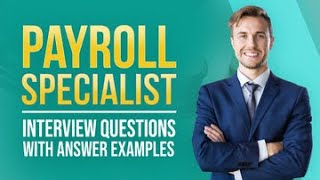 Payroll Specialist Interview Questions with Answer Examples [upl. by Nilerual282]