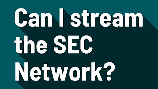 Can I stream the SEC Network [upl. by Htehpaj]