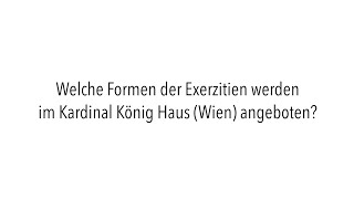 Johanna Schulenburg CJ  Welche Formen d Exerzitien werden im Kardinal König Haus Wien angeboten [upl. by Eerak]