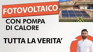 Fotovoltaico e Pompa di calore tutta la veritÃ [upl. by Grail]