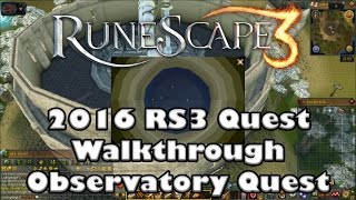 RS3 Quest Guide  Observatory Quest  2017Up to Date [upl. by Euqina700]