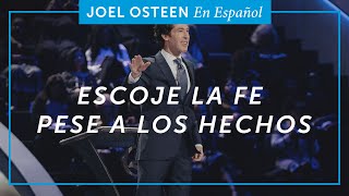 Escoje la fe pese a los hechos  Joel Osteen [upl. by Eneloj]