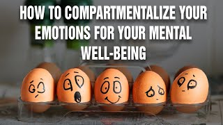 How To Compartmentalize Your Emotions For You Mental Wellbeing  Psychological Hack [upl. by Calan18]