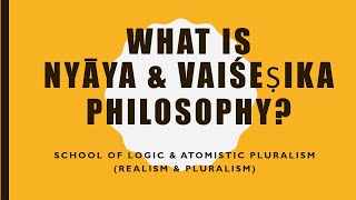 VP03  What is Nyaya amp Vaisesika Philosophy [upl. by Bodi307]