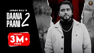 Daana Paani 2 Full Song Jorge Gill Feat Att Jatt Sohi  New Punjabi Song 2022  United Pictures [upl. by Trout]