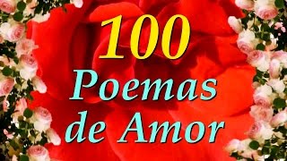 100 Poemas de Amor  100 Poesías para Ti [upl. by Scuram883]