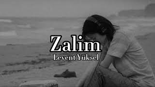 Levent Yüksel  Zalim 𝙎𝙇𝙊𝙒𝙀𝘿  𝙍𝙀𝙑𝙀𝙍𝘽 [upl. by Mikkel]