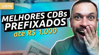 TOP 5 MELHORES CDBs PREFIXADOS do mercado Onde investir até R 1000 Qual o melhor [upl. by Kerwinn889]