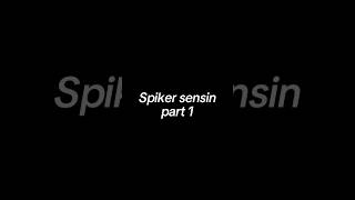 Spiker sensin part 1 [upl. by Haraf579]