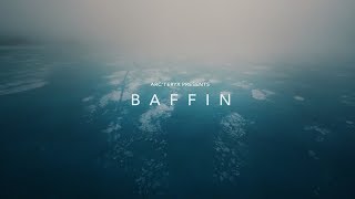 Arcteryx Presents Baffin [upl. by Belloir]