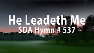 He Leadeth Me SDA Hymn  537 [upl. by Ahsaetal]