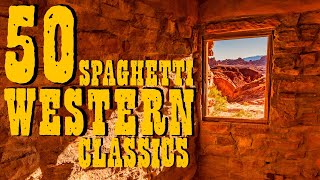 50 SPAGHETTI WESTERN Classics • Guitar Music Ballads Cavalcades 2 Hours Western Music MIX  HD [upl. by Fredrick829]