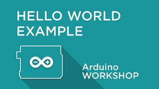 Arduino Workshop  Chapter One  Hello World Example [upl. by Ambrogio]