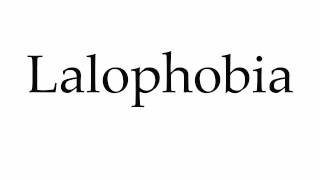 How to Pronounce Lalophobia [upl. by Nabalas]