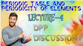 Periodic Table amp Periodicity of Elements  LECTURE4  DPP Answer Key [upl. by Raycher378]