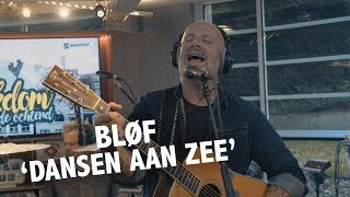 BLØF  Dansen Aan Zee live  Ekdom in de Ochtend [upl. by Giffie]